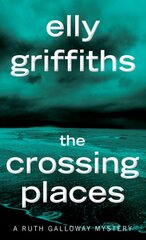 Crossing Places: The First Ruth Galloway Mystery kaina ir informacija | Fantastinės, mistinės knygos | pigu.lt