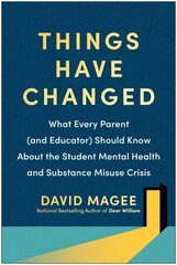 Things Have Changed: What Every Parent (and Educator) Should Know About the Student Mental Health and Substance Misuse Crisis kaina ir informacija | Saviugdos knygos | pigu.lt