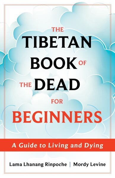 The Tibetan Book of the Dead for Beginners: A Guide to Living and Dying kaina ir informacija | Dvasinės knygos | pigu.lt