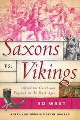 Saxons vs. Vikings: Alfred the Great and England in the Dark Ages kaina ir informacija | Istorinės knygos | pigu.lt