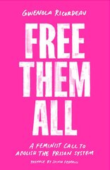 Free Them All: A Feminist Call to Abolish the Prison System kaina ir informacija | Socialinių mokslų knygos | pigu.lt