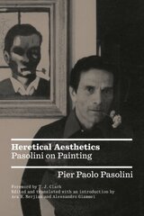 Heretical Aesthetics: Pasolini on Painting цена и информация | Книги об искусстве | pigu.lt