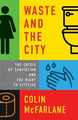 Waste and the City: The Crisis of Sanitation and the Right to Citylife цена и информация | Книги по экономике | pigu.lt