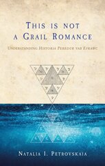 This is Not a Grail Romance: Understanding Peredur Vab Efrawc kaina ir informacija | Istorinės knygos | pigu.lt