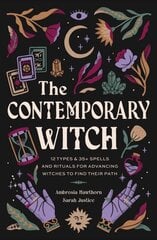 Contemporary Witch: 12 Types & 50plus Spells and Rituals for Advancing Witches to Find Their Path kaina ir informacija | Saviugdos knygos | pigu.lt