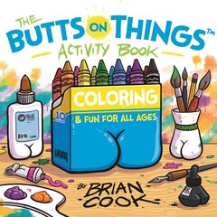 The Butts on Things Activity Book: Coloring and Fun for All Ages цена и информация | Книги о питании и здоровом образе жизни | pigu.lt