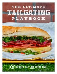 Ultimate Tailgating Playbook: 75 Recipes That Win Every Time цена и информация | Книги рецептов | pigu.lt