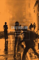 Street Rebellion: Resistance Beyond Violence and Nonviolence kaina ir informacija | Socialinių mokslų knygos | pigu.lt