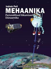 Mehaanika. Perioodilised liikumised. Dünaamika. цена и информация | Энциклопедии, справочники | pigu.lt