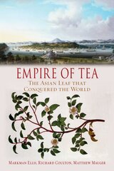 Empire of Tea: The Asian Leaf that Conquered the World kaina ir informacija | Istorinės knygos | pigu.lt