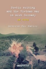 Poetic Writing and the Vietnam War in West Germany: On Fire kaina ir informacija | Istorinės knygos | pigu.lt