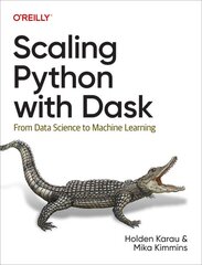 Scaling Python with Dask: From Data Science to Machine Learning цена и информация | Книги по экономике | pigu.lt