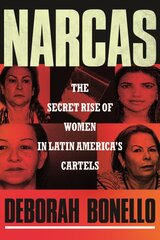 Narcas: The Secret Rise of Women in Latin America's Cartels цена и информация | Биографии, автобиогафии, мемуары | pigu.lt