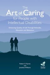 the Art of Caring for People with Intellectual Disabilities: Enhanci цена и информация | Самоучители | pigu.lt