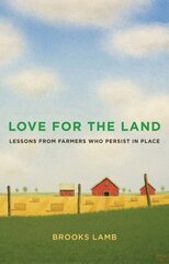Love for the Land: Lessons from Farmers Who Persist in Place kaina ir informacija | Socialinių mokslų knygos | pigu.lt