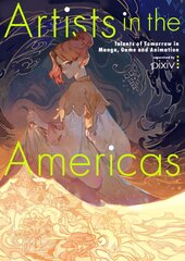 Artists in the Americas: Talents of Tomorrow in Manga, Game and Animation kaina ir informacija | Knygos apie meną | pigu.lt