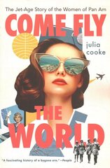 Come Fly the World: The Jet-Age Story of the Women of Pan Am kaina ir informacija | Istorinės knygos | pigu.lt