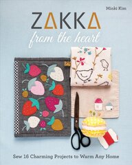 Zakka from the Heart: Sew 16 Charming Projects to Warm Any Home цена и информация | Книги о питании и здоровом образе жизни | pigu.lt