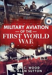 Military Aviation of the First World War: The Aces of the Allies and the Central Powers kaina ir informacija | Istorinės knygos | pigu.lt