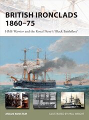 British Ironclads 1860-75: HMS Warrior and the Royal Navy's 'Black Battlefleet' kaina ir informacija | Socialinių mokslų knygos | pigu.lt