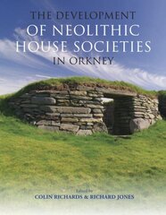 Development of Neolithic House Societies in Orkney kaina ir informacija | Istorinės knygos | pigu.lt