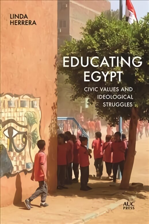 Educating Egypt: Civic Values and Ideological Struggles цена и информация | Socialinių mokslų knygos | pigu.lt