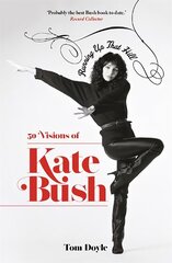Running Up That Hill: 50 Visions of Kate Bush цена и информация | Книги об искусстве | pigu.lt