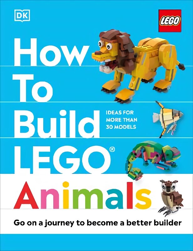 How to Build LEGO Animals: Go on a Journey to Become a Better Builder цена и информация | Knygos paaugliams ir jaunimui | pigu.lt