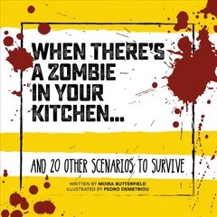 When There's a Zombie in Your Kitchen: And 20 Other Scenarios to Survive kaina ir informacija | Fantastinės, mistinės knygos | pigu.lt