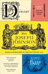 Dinner with Joseph Johnson: Books and Friendship in a Revolutionary Age kaina ir informacija | Biografijos, autobiografijos, memuarai | pigu.lt