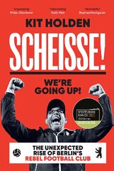 Scheisse! We're Going Up!: The Unexpected Rise of Berlin's Rebel Football Club kaina ir informacija | Knygos apie sveiką gyvenseną ir mitybą | pigu.lt