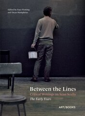Between the Lines: Critical Writings on Sean Scully - The Early Years цена и информация | Книги об искусстве | pigu.lt
