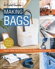 Making Bags: Supplies, Skills, Tips & Techniques to Sew Professional-Looking Bags; 5 Projects to Get You Started цена и информация | Книги о питании и здоровом образе жизни | pigu.lt