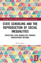 State Schooling and the Reproduction of Social Inequalities: Contesting Lived Inequalities through Participatory Methods kaina ir informacija | Socialinių mokslų knygos | pigu.lt