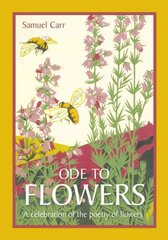 Ode to Flowers: A celebratory collection of the poetry of flowers цена и информация | Поэзия | pigu.lt