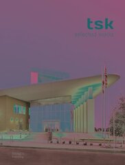 TSK: Selected Works цена и информация | Книги по архитектуре | pigu.lt