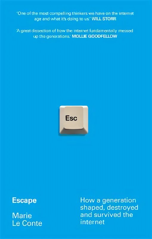 Escape: How a generation shaped, destroyed and survived the internet цена и информация | Socialinių mokslų knygos | pigu.lt