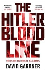 Hitler Bloodline: Uncovering the Fuhrer's Secret Family цена и информация | Исторические книги | pigu.lt