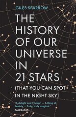 History of Our Universe in 21 Stars: (That You Can Spot in the Night Sky) kaina ir informacija | Knygos apie sveiką gyvenseną ir mitybą | pigu.lt