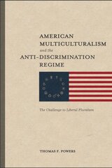 American Multiculturalism and the Anti-Discrimin - The Challenge to Liberal Pluralism: The Challenge to Liberal Pluralism kaina ir informacija | Istorinės knygos | pigu.lt