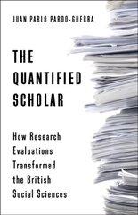 Quantified Scholar: How Research Evaluations Transformed the British Social Sciences цена и информация | Книги по социальным наукам | pigu.lt