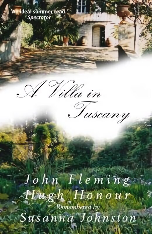 Villa in Tuscany: John Fleming and Hugh Honour Remembered цена и информация | Kelionių vadovai, aprašymai | pigu.lt