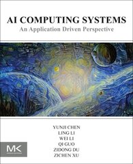 AI Computing Systems: An Application Driven Perspective kaina ir informacija | Ekonomikos knygos | pigu.lt