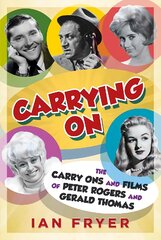 Carrying On: The Carry Ons and Films of Peter Rogers and Gerald Thomas цена и информация | Книги об искусстве | pigu.lt