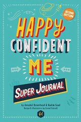 HAPPY CONFIDENT ME Super Journal - 10 weeks of themed journaling to develop essential life skills, including growth mindset, resilience, managing feelings, positive thinking, mindfulness and kindness Illustrated edition kaina ir informacija | Knygos paaugliams ir jaunimui | pigu.lt