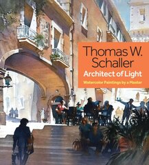 Thomas Schaller, Architect of Light: Watercolor Paintings by a Master цена и информация | Книги об искусстве | pigu.lt