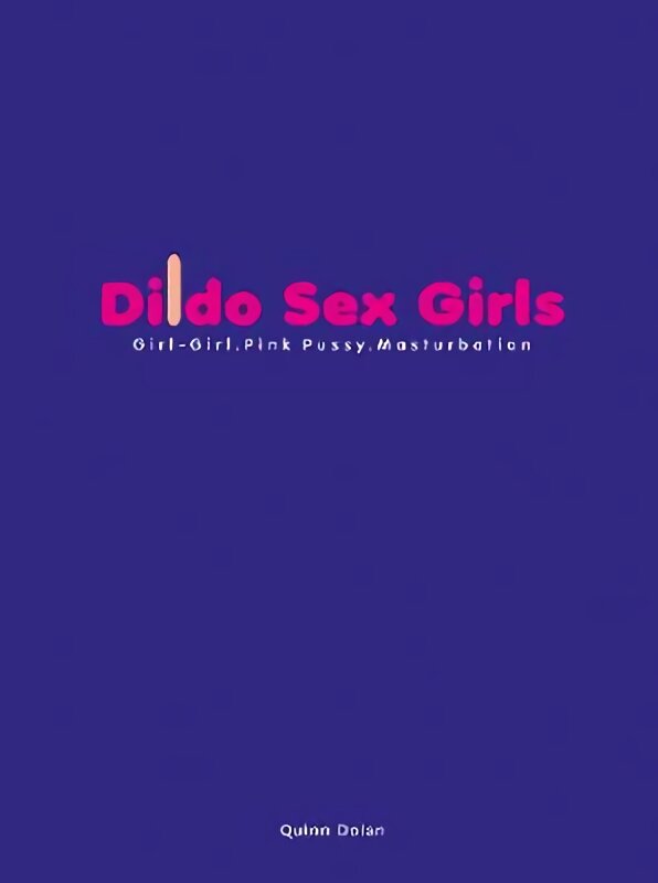 Dildo Sex Girls kaina ir informacija | Fotografijos knygos | pigu.lt