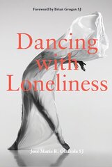 Dancing With Loneliness цена и информация | Духовная литература | pigu.lt
