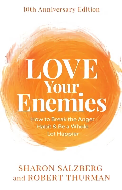 Love Your Enemies (10th Anniversary Edition): How to Break the Anger Habit & Be a Whole Lot Happier kaina ir informacija | Saviugdos knygos | pigu.lt