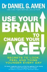 Use Your Brain to Change Your Age: Secrets to look, feel and think younger every day цена и информация | Самоучители | pigu.lt